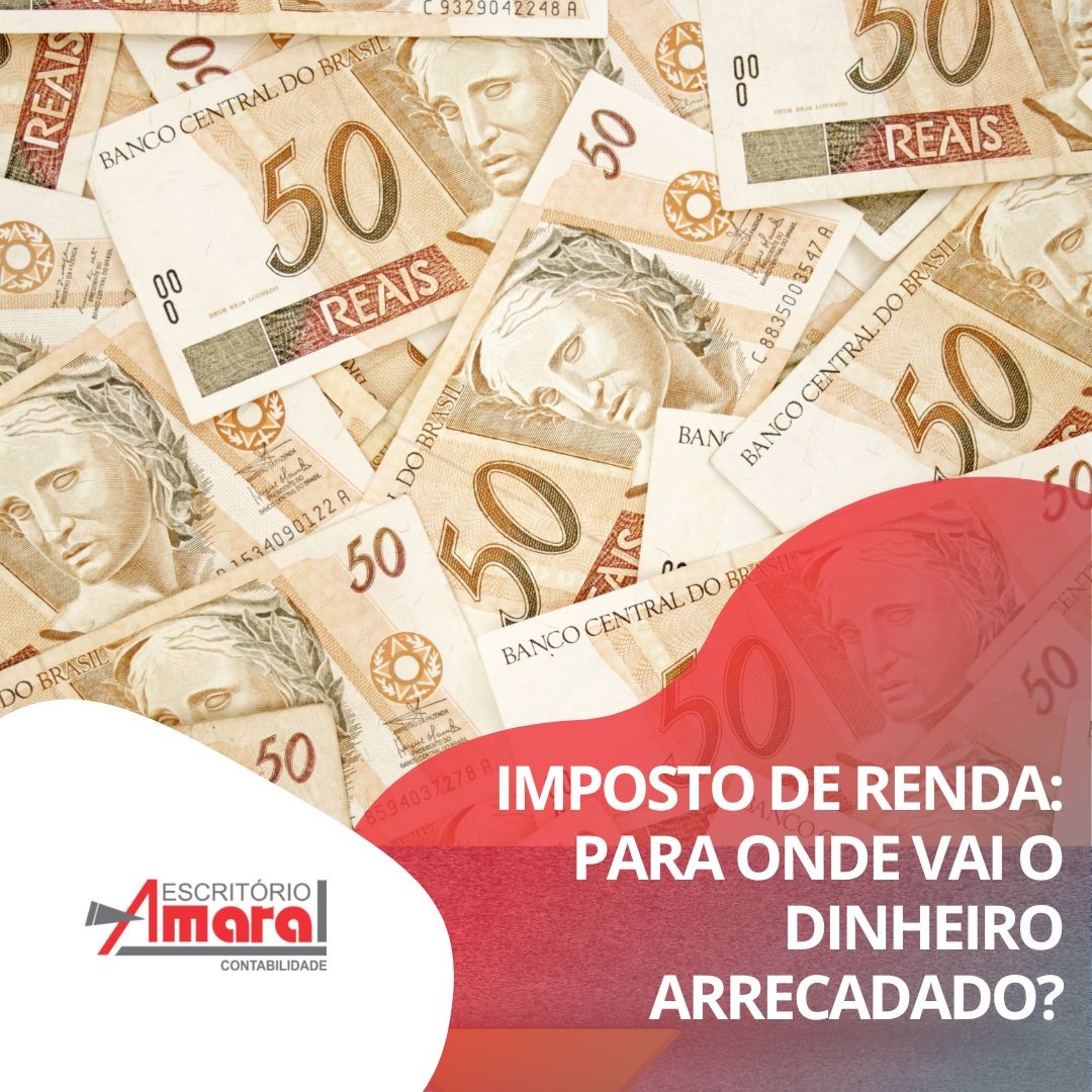 Imposto de Renda: como é feito o cálculo e para onde vai o dinheiro arrecadado?