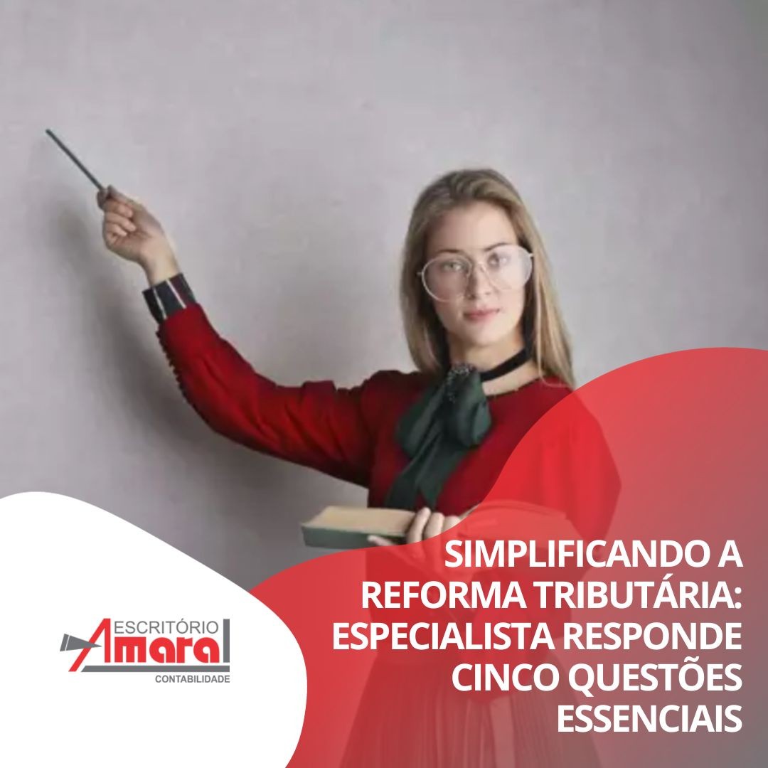 Simplificando a reforma tributária: especialista responde cinco questões essenciais