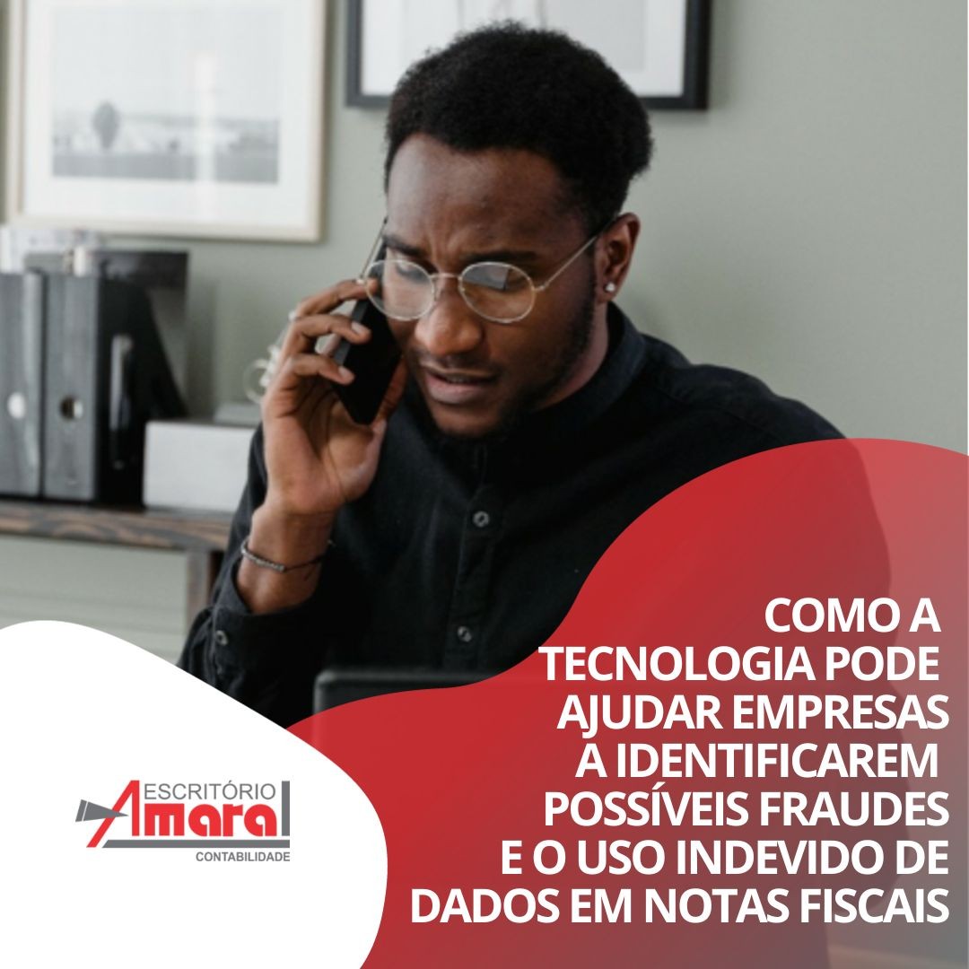 Como a tecnologia pode ajudar empresas a identificarem possíveis fraudes e o uso indevido de dados em notas fiscais